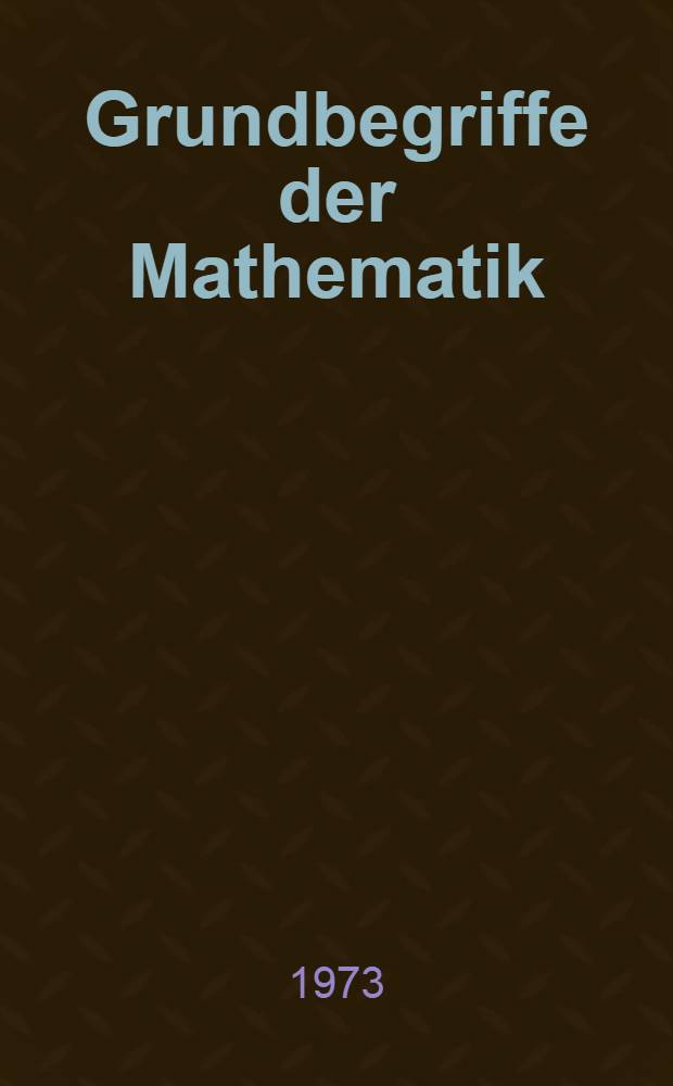 Grundbegriffe der Mathematik