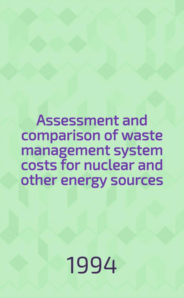 Assessment and comparison of waste management system costs for nuclear and other energy sources