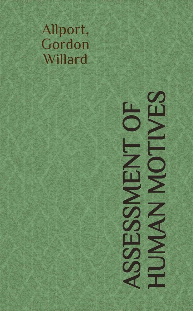 Assessment of human motives : Papers presented at a Conf. held at Syracuse univ. during the spring of 1957
