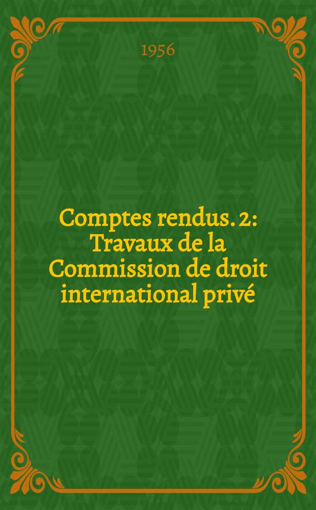 [Comptes rendus]. [2] : Travaux de la Commission de droit international privé