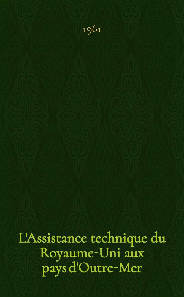 L'Assistance technique du Royaume-Uni aux pays d'Outre-Mer