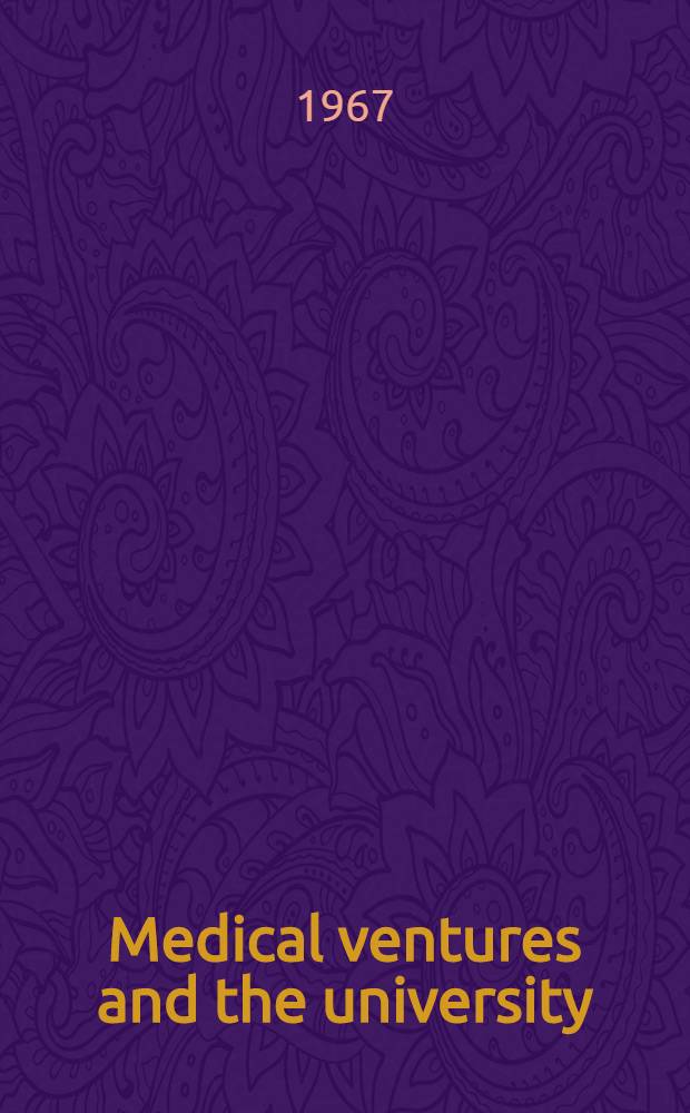 Medical ventures and the university : New values and new validities : Report of the 13. AAMC Inst