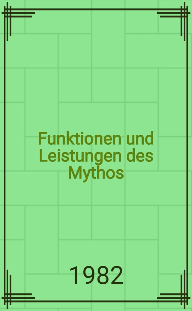 Funktionen und Leistungen des Mythos : Drei altorientalische Beispiele