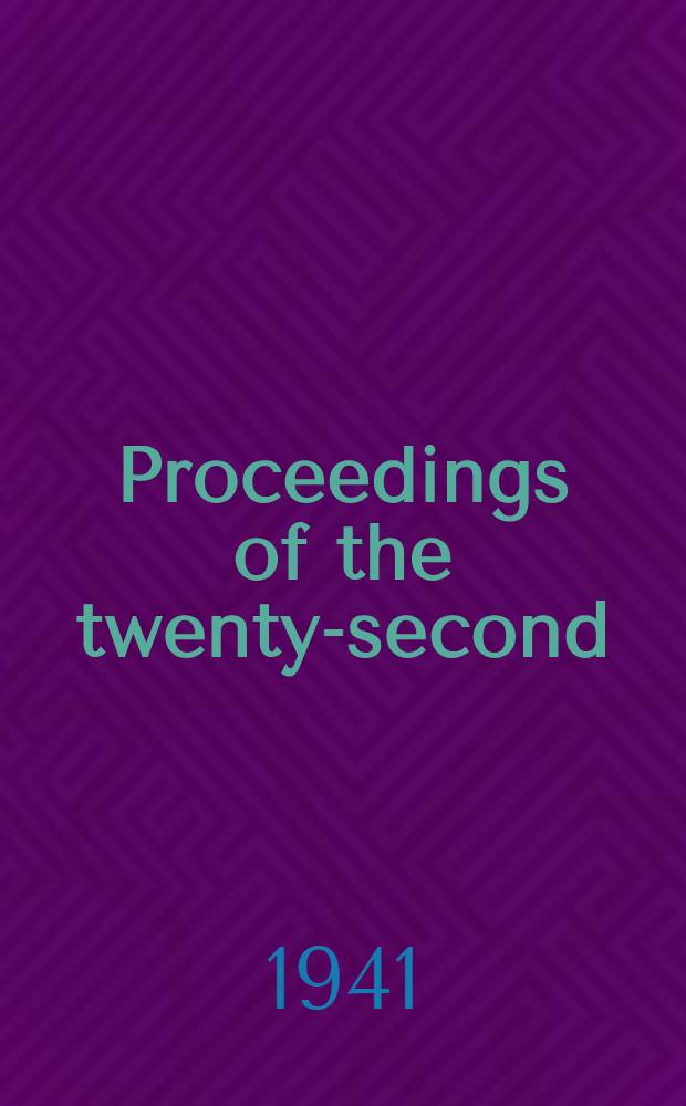 Proceedings of the twenty-second (annual) session of the Association of american railroads, telegraph and telephone section, held at the Hotel Cribson, Cincinnati, ohio september 23, 24 and 25