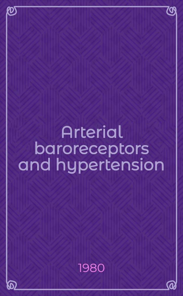 Arterial baroreceptors and hypertension : Based on the proc. of a Workshop in Oxford in Sept. 1979