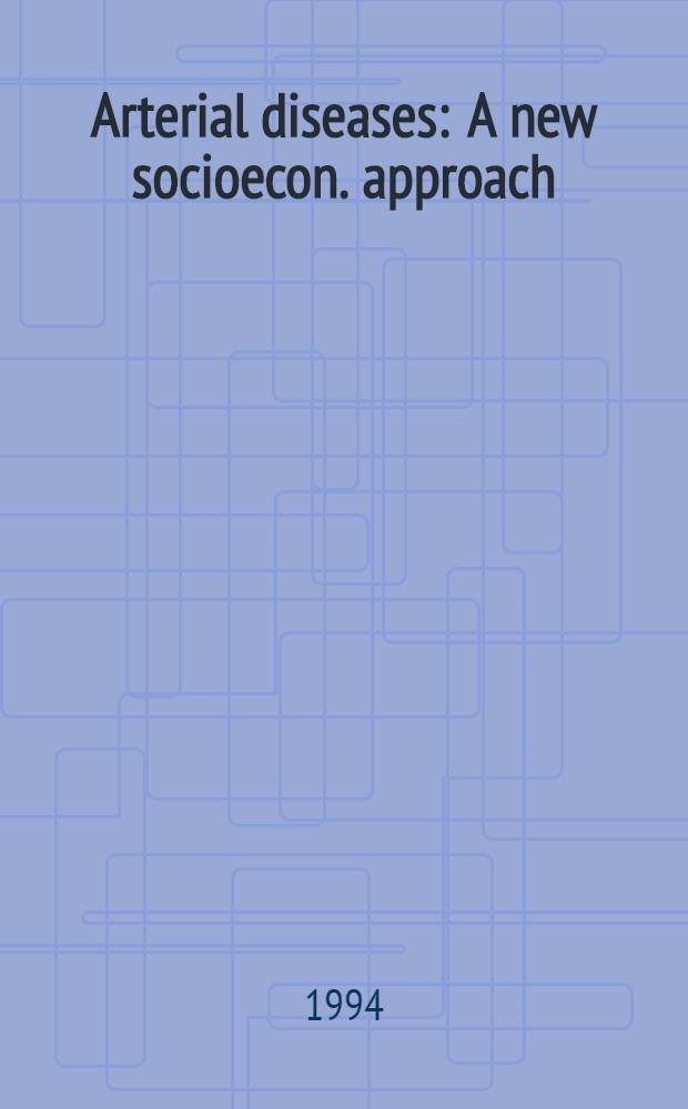 Arterial diseases : A new socioecon. approach : Proc. of a Symp. held in Paris, May 14, 1993