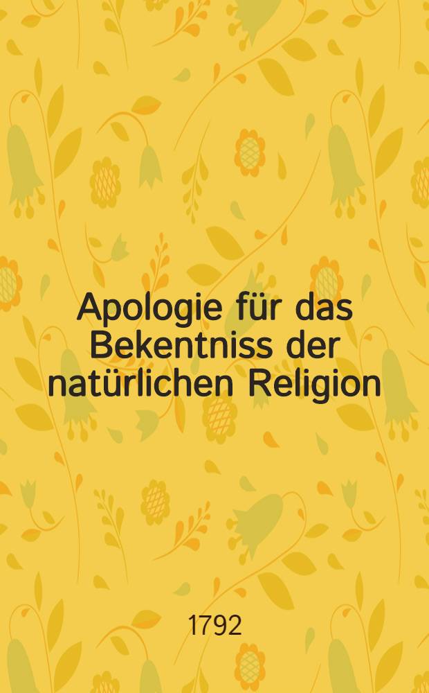 Apologie für das Bekentniss der natürlichen Religion : Jn Briefen an D. Watson ... : Aus dem Englischen