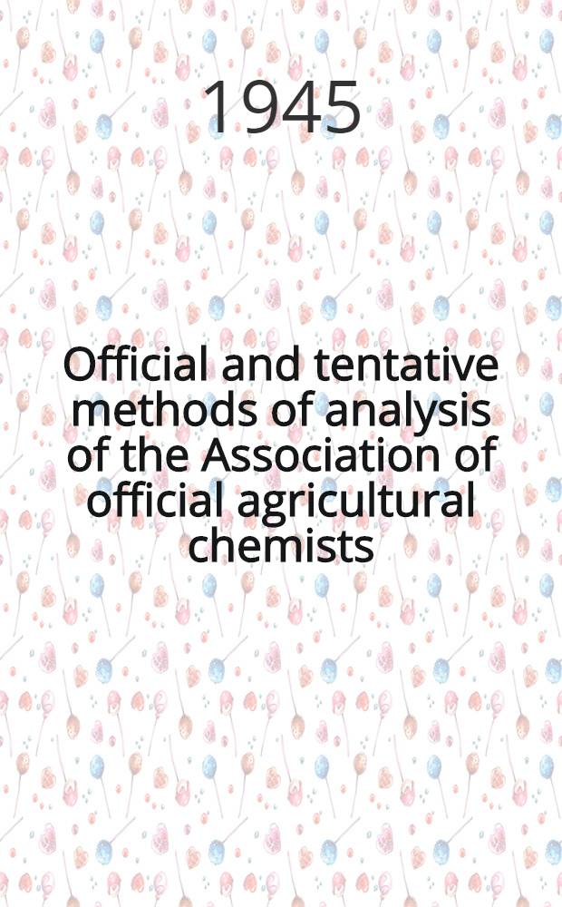 Official and tentative methods of analysis of the Association of official agricultural chemists
