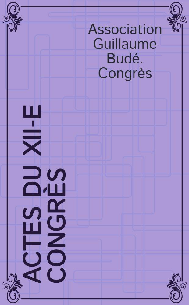 Actes du XII-e congrès (Bordeaux 17-21 août 1988) : Les écrivains et le sacré : La vigne et le vin dans la litt