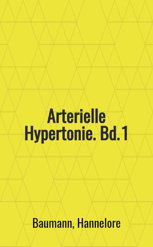 Arterielle Hypertonie. Bd. 1 : Pathophysiologie