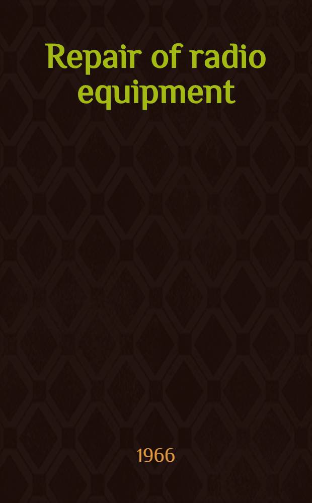 Repair of radio equipment : [Transl. from the Russ. ...]. 1