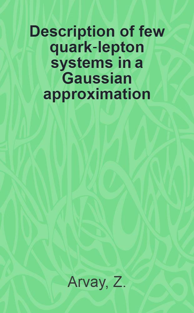 Description of few quark-lepton systems in a Gaussian approximation