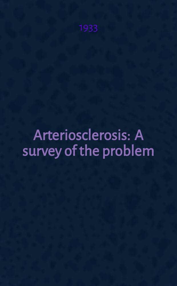 Arteriosclerosis : A survey of the problem