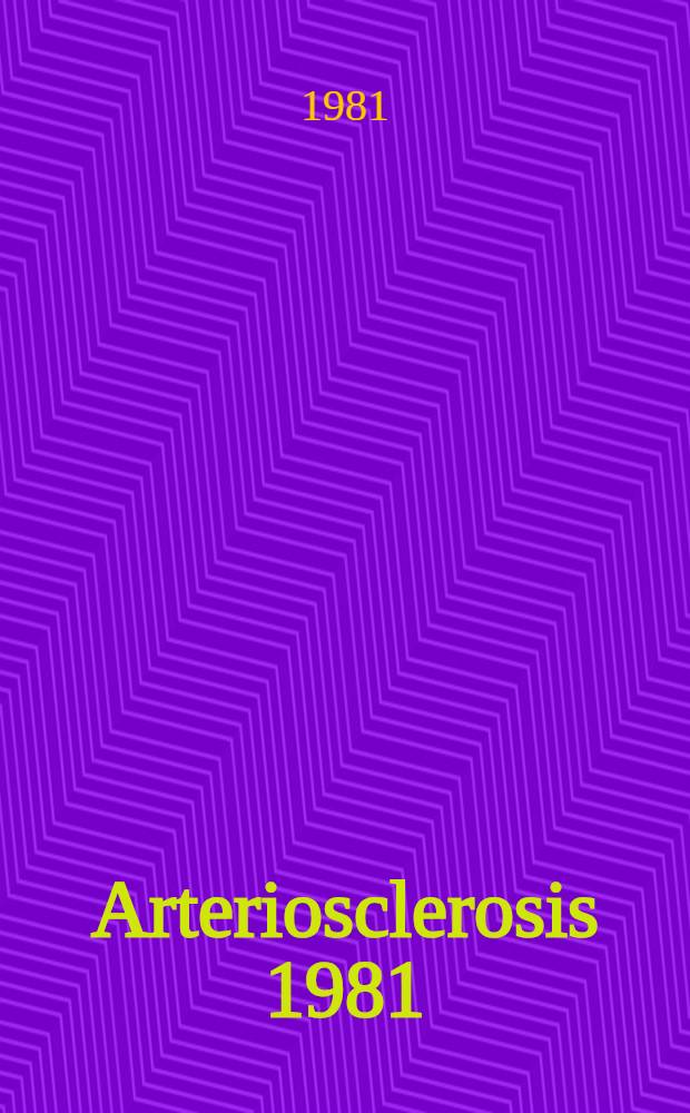Arteriosclerosis 1981 : Rep. of the Working group on arteriosclerosis of the National heart, lung, a. bloom inst. Vol. 1 : Summary, conclusions, and recommendations