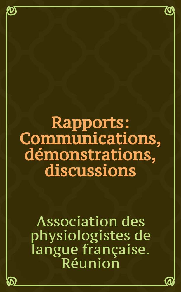 Rapports : Communications, démonstrations, discussions