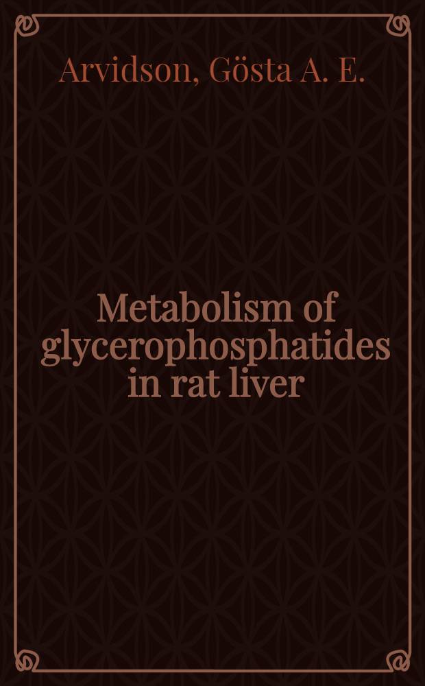 Metabolism of glycerophosphatides in rat liver : Studies employing new techniques for the fractionation of phosphatidylethanolamines and phosphatidylcholines : Akad. avhandl. som med ... tillstånd av Medicinska fakulteten i Lund ... försvaras ..