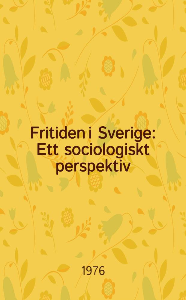 Fritiden i Sverige : Ett sociologiskt perspektiv