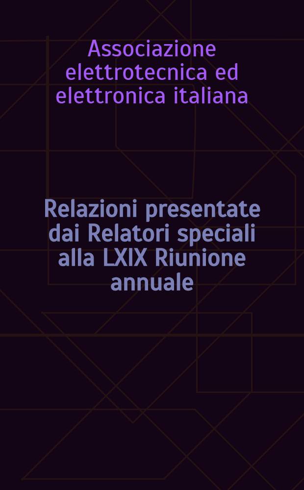 Relazioni presentate dai Relatori speciali alla LXIX Riunione annuale