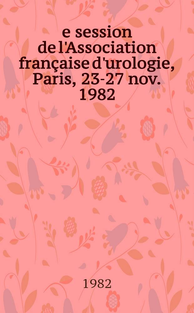 76e session de l'Association française d'urologie, Paris, 23-27 nov. 1982