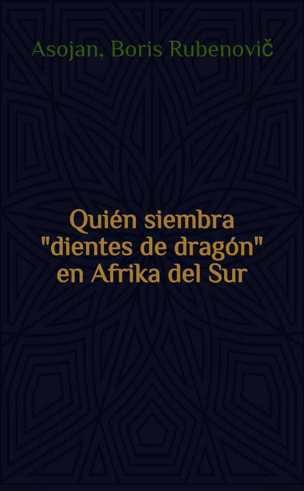 Quién siembra "dientes de dragón" en Afrika del Sur