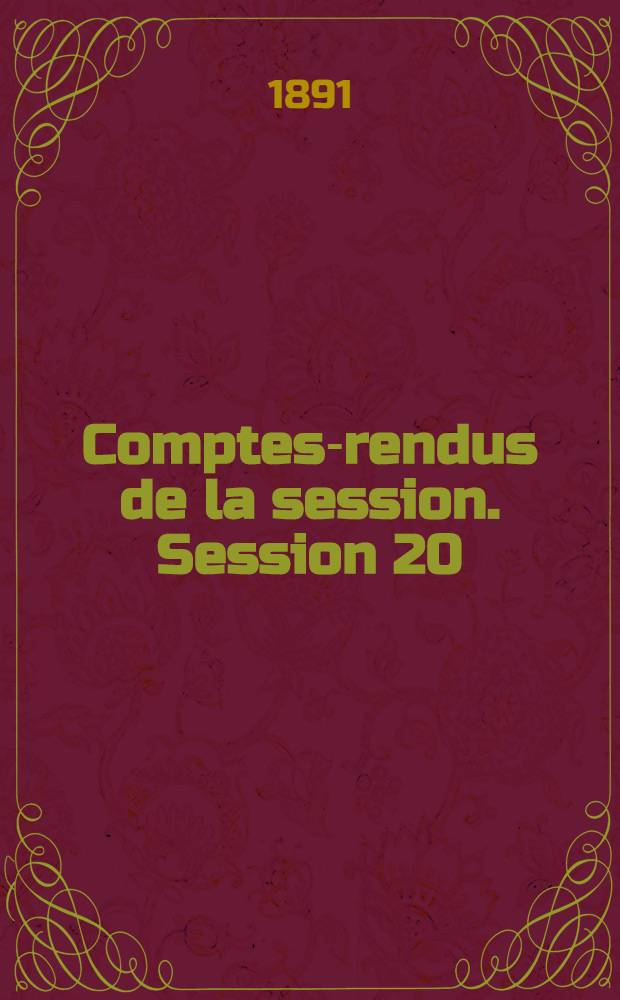Comptes-rendus de la session. Session 20 : [1891. Marseille]