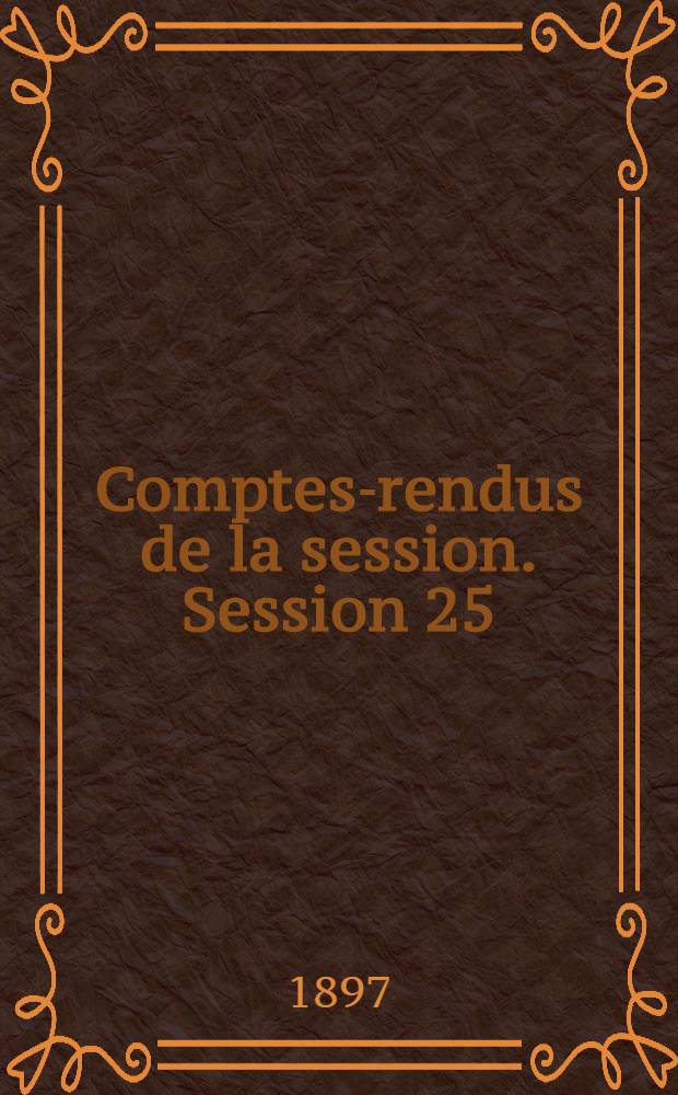 Comptes-rendus de la session. Session 25 : [1896. Carthage. Tunis]