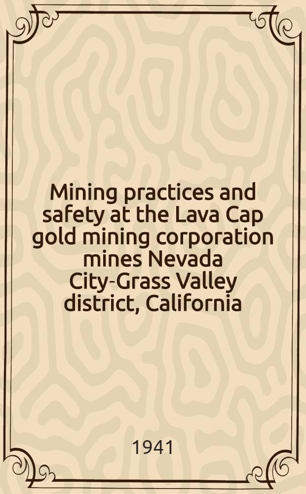 Mining practices and safety at the Lava Cap gold mining corporation mines Nevada City-Grass Valley district, California