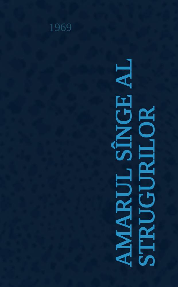 Amarul s&icirc;nge al strugurilor : Roman