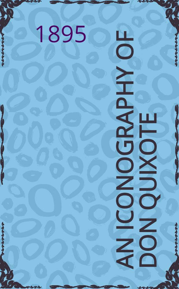 An iconography of Don Quixote : 1605-1895