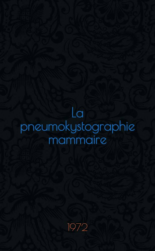 La pneumokystographie mammaire : Thèse ..