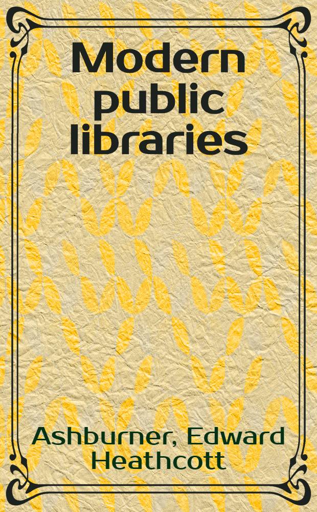 Modern public libraries : Their planning and design