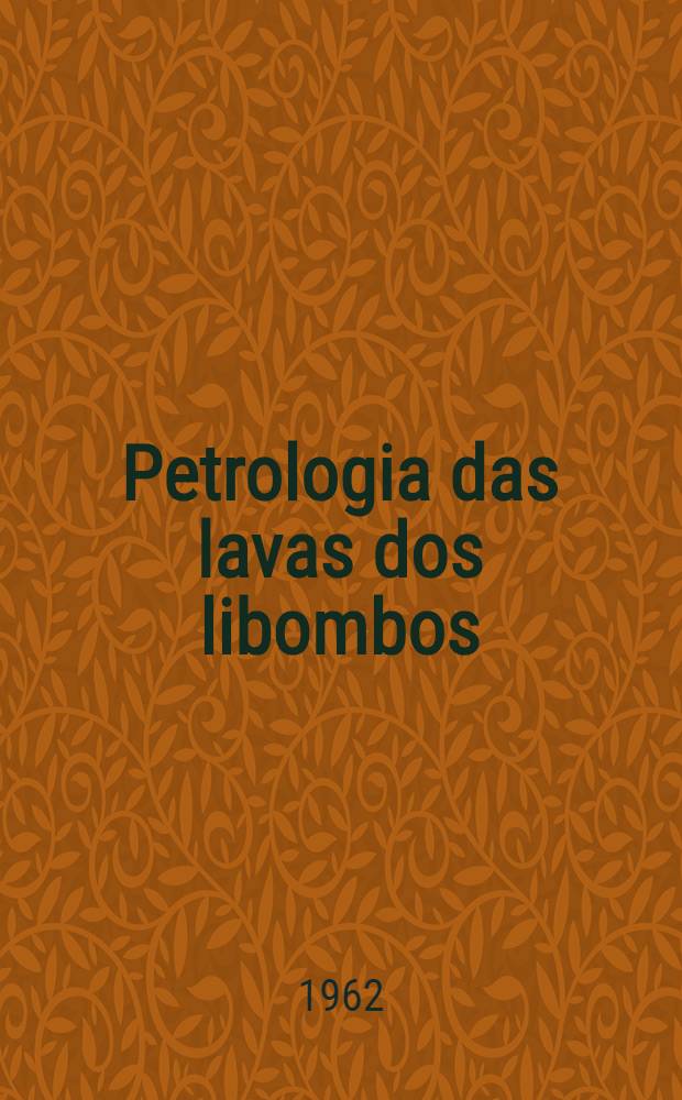 Petrologia das lavas dos libombos (Moçambique) : (Subsídios para o seu conhecimento)
