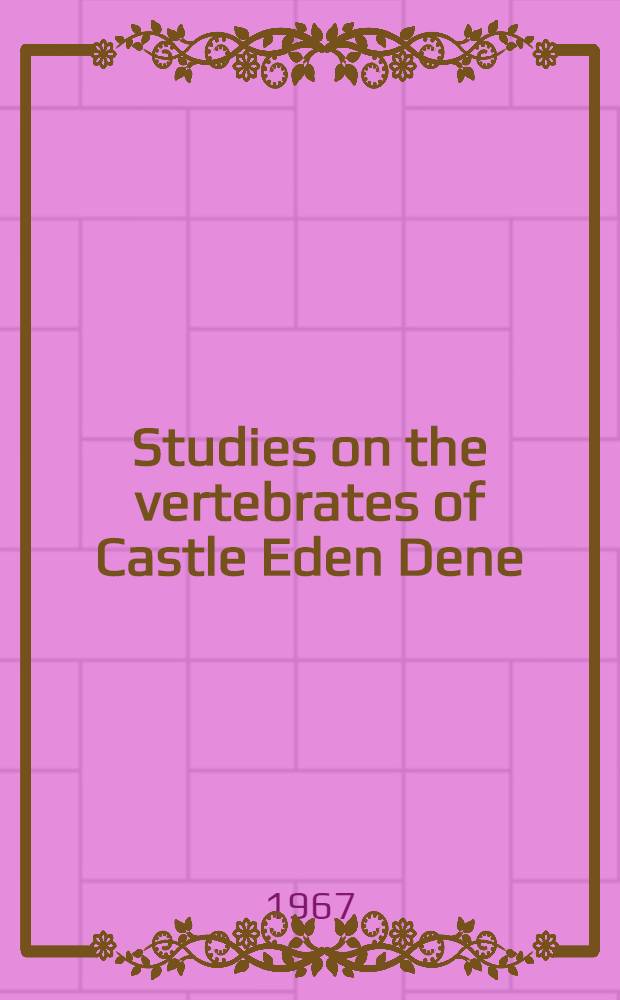 Studies on the vertebrates of Castle Eden Dene
