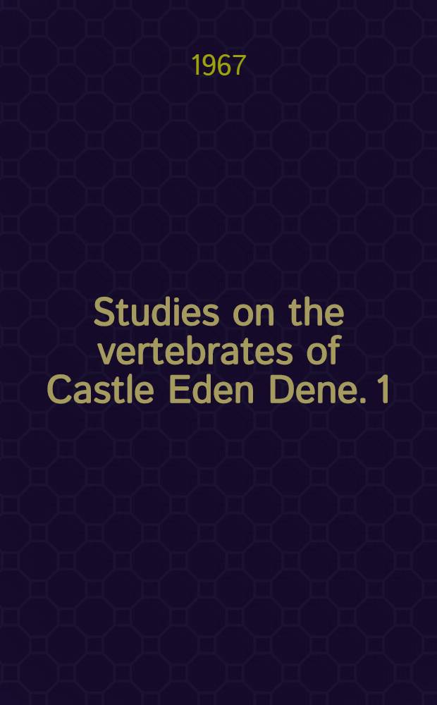 Studies on the vertebrates of Castle Eden Dene. [1]