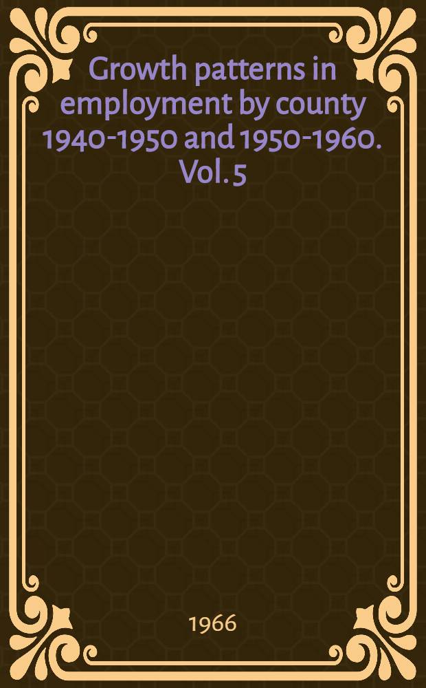 Growth patterns in employment by county 1940-1950 and 1950-1960. Vol. 5 : Southeast