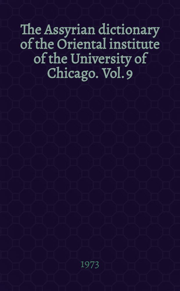 The Assyrian dictionary of the Oriental institute of the University of Chicago. Vol. 9 : L