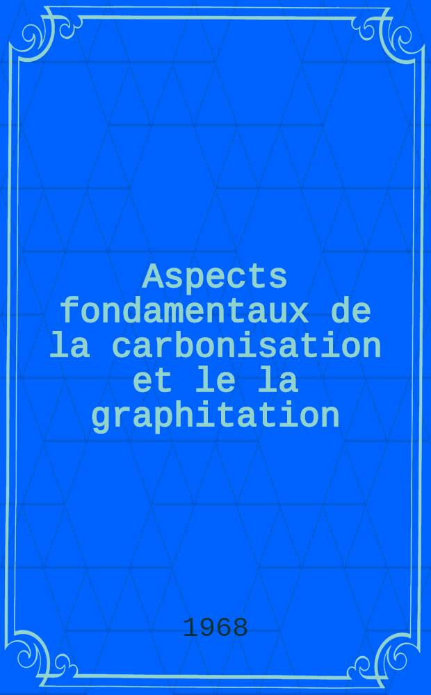 Aspects fondamentaux de la carbonisation et le la graphitation : Recueil