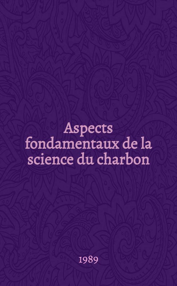 Aspects fondamentaux de la science du charbon