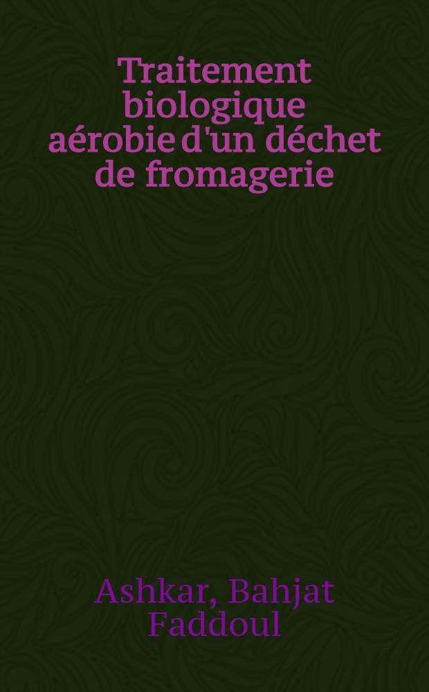 Traitement biologique aérobie d'un déchet de fromagerie : Thèse ..