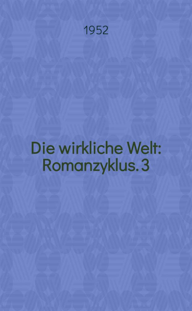 Die wirkliche Welt : Romanzyklus. [3] : Die Reisenden der Oberklasse