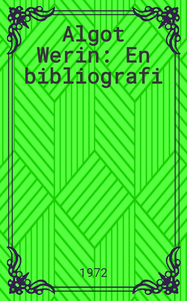Algot Werin : En bibliografi