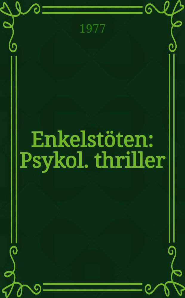 Enkelst&ouml;ten : Psykol. thriller