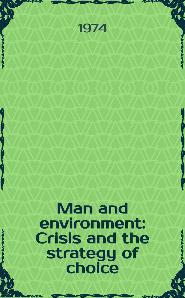 Man and environment : Crisis and the strategy of choice