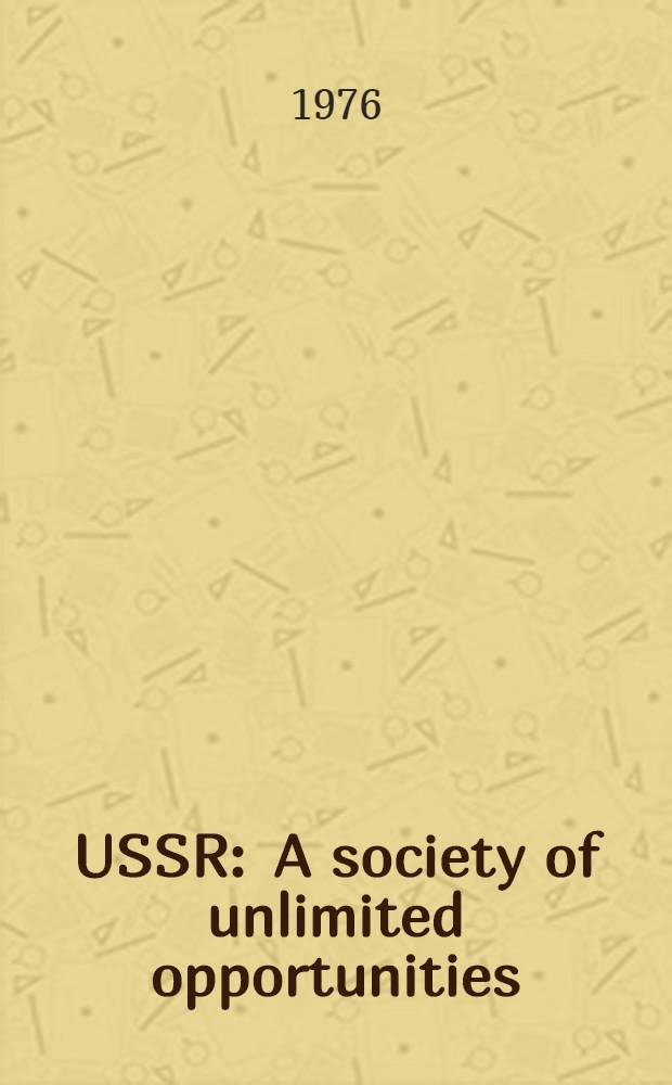 USSR : A society of unlimited opportunities