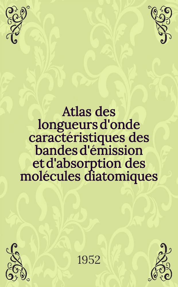 Atlas des longueurs d'onde caractéristiques des bandes d'émission et d'absorption des molécules diatomiques