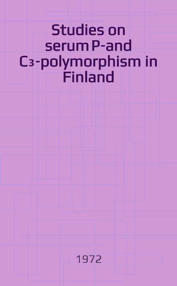 Studies on serum Pi- and C₃-polymorphism in Finland