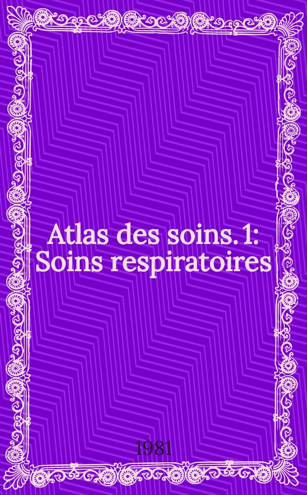 Atlas des soins. [1] : Soins respiratoires