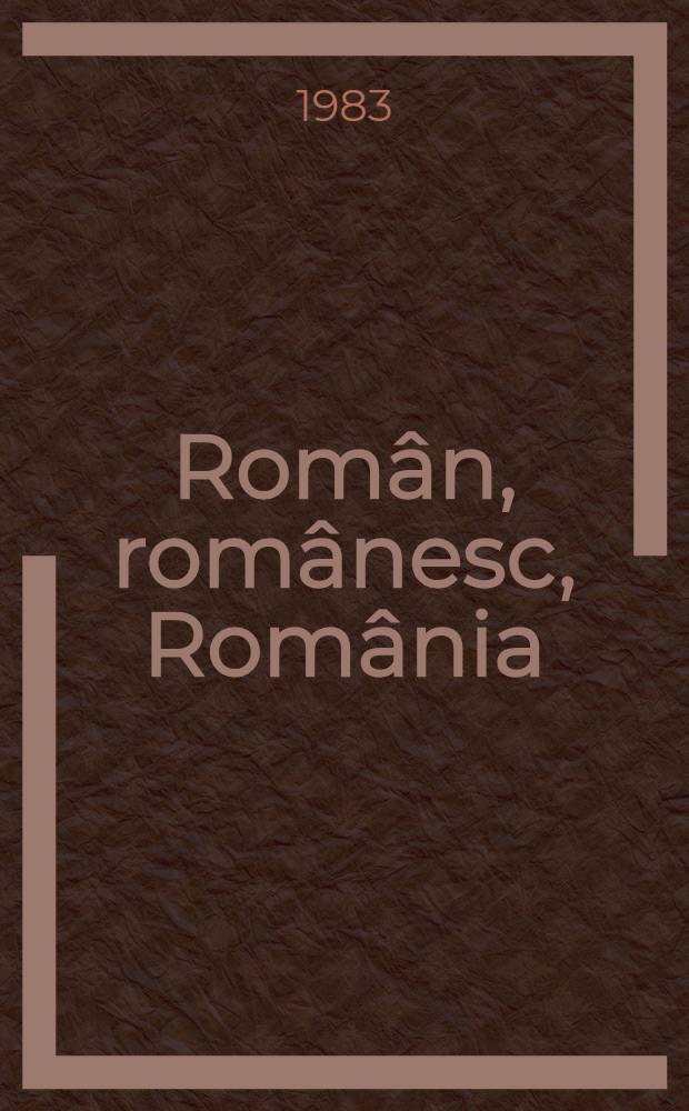 Român, românesc, România : Studiu filol