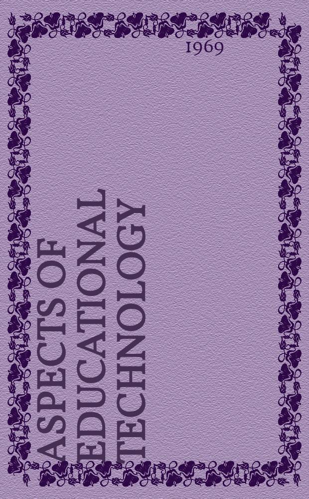 Aspects of educational technology : The proc. of the Conf. on programmed learning a. educational technology held at the Univ. of Glasgow, from 5-8 Apr. 1968