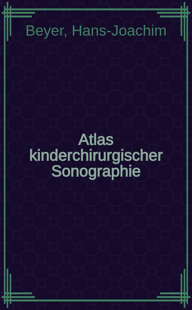 Atlas kinderchirurgischer Sonographie